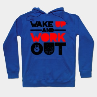 wake up and work out 1 Hoodie